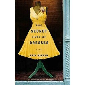 The Secret Lives of Dresses, Paperback - Erin McKean imagine