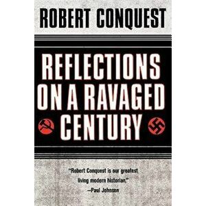 Reflections on a Ravaged Century, Paperback - Robert Conquest imagine