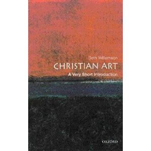 Christian Art: A Very Short Introduction, Paperback - Beth Williamson imagine