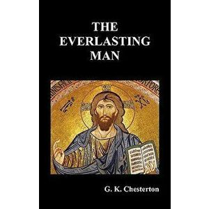 The Everlasting Man, Hardcover - G. K. Chesterton imagine