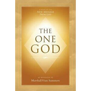 The One God, Paperback - Marshall Vian Summers imagine