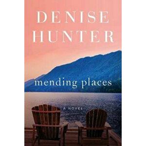 Mending Places, Paperback - Denise Hunter imagine