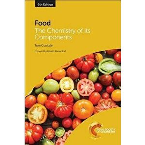 Food: The Chemistry of Its Components, Paperback - Tom Coultate imagine