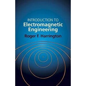 Introduction to Electromagnetic Engineering, Paperback - Roger E. Harrington imagine