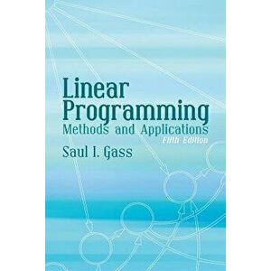 Linear Programming: Methods and Applications, Paperback - Saul I. Gass imagine