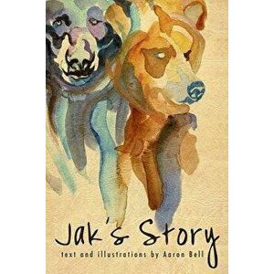 Jak's Story, Paperback - Aaron Bell imagine