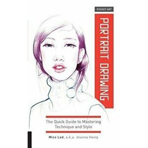 Pocket Art: Portrait Drawing: The Quick Guide to Mastering Technique and Style, Paperback - Joanna Henly imagine