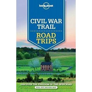 Lonely Planet Civil War Trail Road Trips, Paperback - Lonely Planet imagine