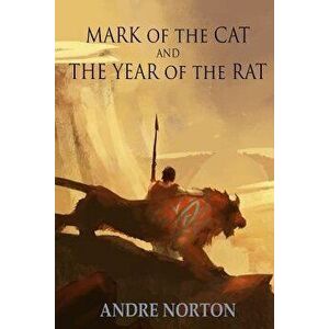 Mark of the Cat and Year of the Rat, Paperback - Andre Norton imagine