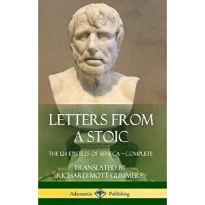 Letters from a Stoic: The 124 Epistles of Seneca - Complete (Hardcover) - Seneca imagine