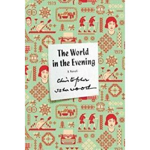 The World in the Evening, Paperback - Christopher Isherwood imagine