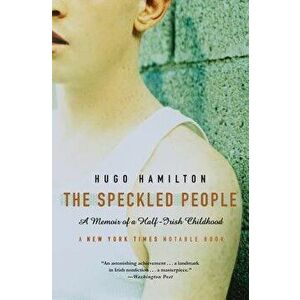 The Speckled People: A Memoir of a Half-Irish Childhood, Paperback - Hugo Hamilton imagine