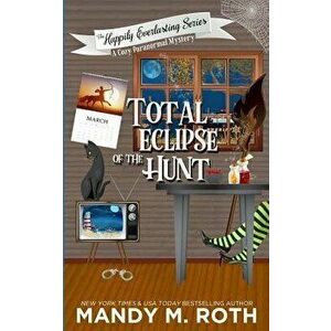 Total Eclipse of the Hunt, Paperback - Mandy M. Roth imagine