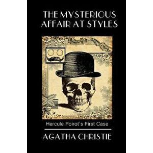 The Mysterious Affair at Styles: Poirot's First Case, Paperback - Agatha Christie imagine
