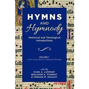 Hymns and Hymnody: Historical and Theological Introductions, Volume 1, Paperback - Mark A. Lamport imagine