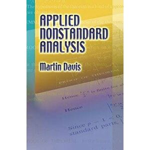 Applied Nonstandard Analysis, Paperback - Martin Davis imagine