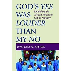 God's Yes Was Louder Than My No, Paperback - William Myers imagine