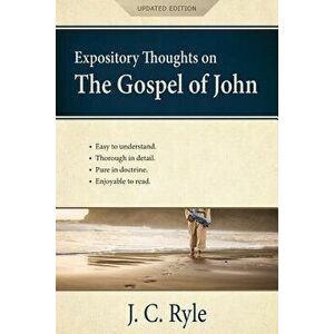Expository Thoughts on the Gospel of John [Annotated, Updated]: A Commentary, Paperback - J. C. Ryle imagine