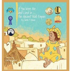 If You Were Me and Lived In...the Ancient Mali Empire: An Introduction to Civilizations Throughout Time, Hardcover - Carole P. Roman imagine