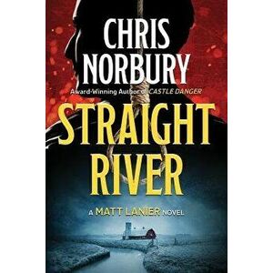 Straight River, Paperback - Chris Norbury imagine