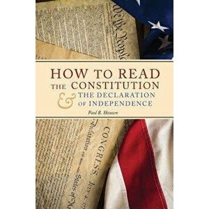 How to Read the Constitution and the Declaration of Independence, Hardcover - Paul B. Skousen imagine