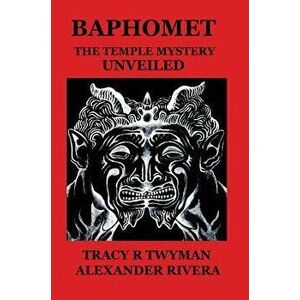 Baphomet: The Temple Mystery Unveiled, Hardcover - Tracy R. Twyman imagine