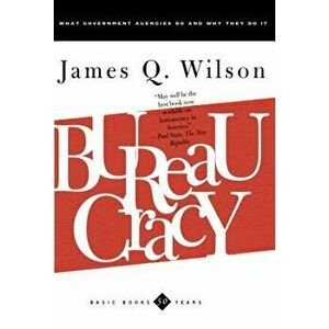 Bureaucracy, Paperback - James Q. Wilson imagine