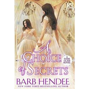 A Choice of Secrets, Paperback - Barb Hendee imagine