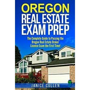 Oregon Real Estate Exam Prep: The Complete Guide to Passing the Oregon Real Estate Broker License Exam the First Time!, Paperback - Janice Cullen imagine