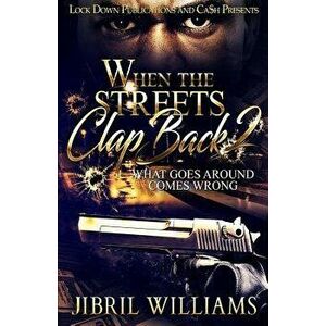 When the Streets Clap Back 2: What Goes Around Comes Around, Paperback - Jibril Williams imagine