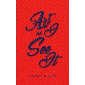 Art as I See It, Paperback - Lawrence Salander imagine