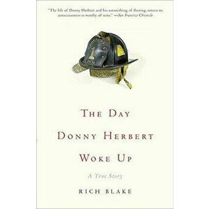 The Day Donny Herbert Woke Up: A True Story, Paperback - Rich Blake imagine