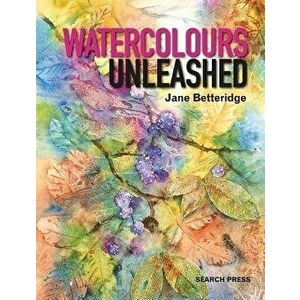 Watercolours Unleashed, Paperback - Jane Betteridge imagine