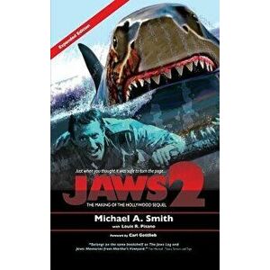 Jaws 2: The Making of the Hollywood Sequel: Updated and Expanded Edition (hardback), Hardcover - Michael A. Smith imagine