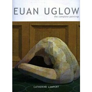 Euan Uglow. The Complete Paintings, Hardback - Richard Kendall imagine