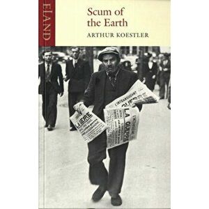 Scum of the Earth, Paperback - Arthur Koestler imagine