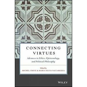 Connecting Virtues: Advances in Ethics, Epistemology, and Political Philosophy, Paperback - *** imagine