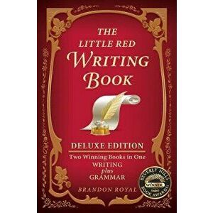 The Little Red Writing Book Deluxe Edition: Two Winning Books in One, Writing Plus Grammar, Paperback - Brandon Royal imagine