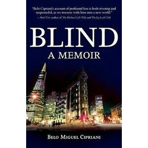 Blind: A Memoir, Paperback - Belo Miguel Cipriani imagine