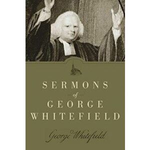 Sermons of George Whitefield, Paperback - George Whitefield imagine