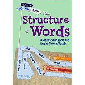 Structure of Words. Understanding Roots and Smaller Parts of Words, Paperback - Liz Miles imagine