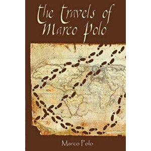 The Travels of Marco Polo, Paperback - Marco Polo imagine