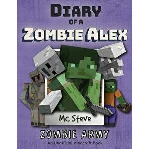Diary of a Minecraft Zombie Alex: Book 2 - Zombie Army, Paperback - MC Steve imagine