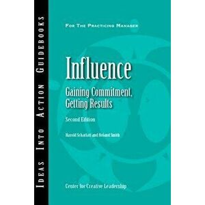 Influence: Gaining Commitment, Getting Results 2ED, Paperback - Harold Scharlatt imagine