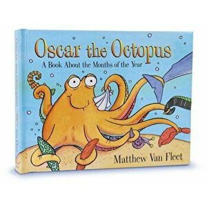 Oscar the Octopus: A Book about the Months of the Year, Hardcover - Matthew Van Fleet imagine