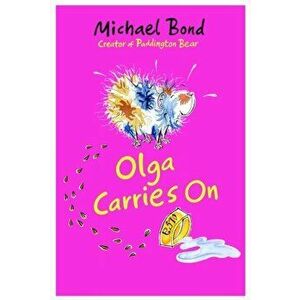Olga Carries On, Paperback - Michael Bond imagine