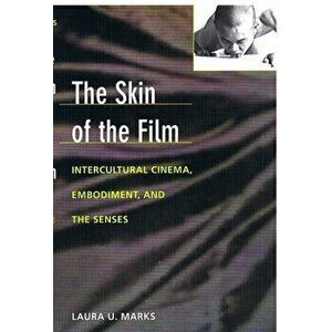 Skin of the Film. Intercultural Cinema, Embodiment, and the Senses, Paperback - Laura U. Marks imagine