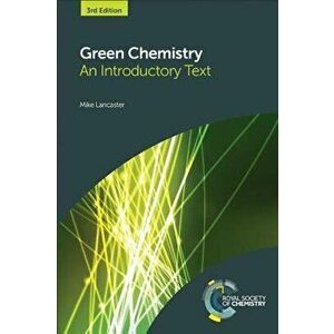 Green Chemistry: An Introductory Text, Hardcover - Mike Lancaster imagine