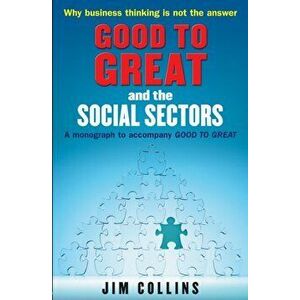 Good to Great and the Social Sectors. A Monograph to Accompany Good to Great, Paperback - Jim Collins imagine