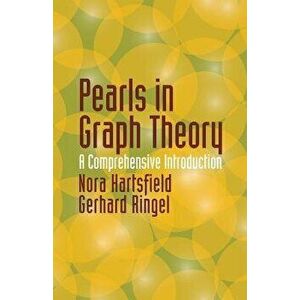 Pearls in Graph Theory: A Comprehensive Introduction, Paperback - Nora Hartsfield imagine